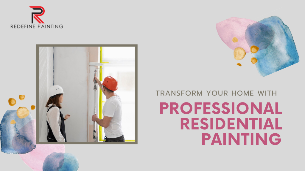 Transform Your Home with Professional Residential Painting